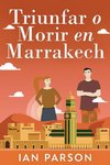 Triunfar O Morir En Marrakech