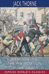 Hanover; or, The Persecution of the Lowly (Esprios Classics)