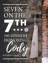 Seven on the 7Th... 100 Dinners Honoring Cody
