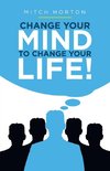 Change Your Mind to Change Your Life!