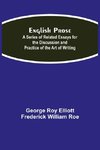 English Prose; A Series Of Related Essays For The Discussion And Practice Of The Art Of Writing
