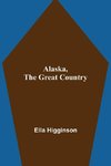Alaska, The Great Country