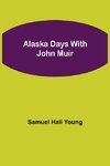 Alaska Days With John Muir
