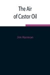 The Air Of Castor Oil