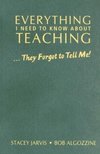 Jarvis, S: Everything I Need to Know About Teaching . . . Th