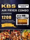 1200 KBS Toaster Oven Air Fryer Combo Cookbook