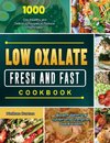 Low Oxalate Fresh and Fast Cookbook