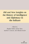 Old and New Insights on the History of Intelligence and Diplomacy in the Balkans
