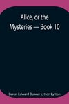 Alice, Or The Mysteries - Book 10