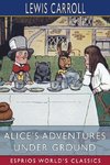 Alice's Adventures Under Ground (Esprios Classics)