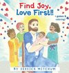 Find Joy, Love First!!