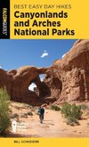 Best Easy Day Hikes Canyonlands and Arches National Parks, Fifth Edition