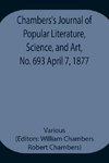 Chambers'S Journal Of Popular Literature, Science, And Art, No. 693 April 7, 1877