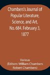 Chambers'S Journal Of Popular Literature, Science, And Art, No. 684. February 3, 1877