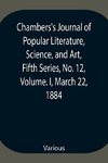 Chambers'S Journal Of Popular Literature, Science, And Art, Fifth Series, No. 12, Volume. I, March 22, 1884