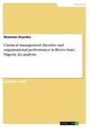 Classical management theories and organisational performance in Rivers State, Nigeria. An analysis