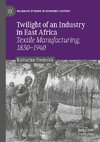 Twilight of an Industry in East Africa