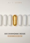 Die Shanghai Dosis