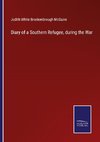 Diary of a Southern Refugee, during the War