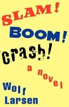 Slam ! Boom ! Crash !
