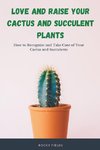 Love and raise your cactus and succulent plants