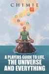 A Players Guide to Life, the Universe, and Everything