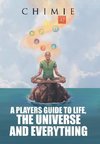 A Players Guide to Life, the Universe, and Everything