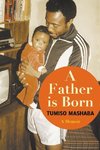 A FATHER IS BORN - A Memoir