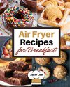 Air Fryer Recipes for Breakfast