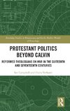 Protestant Politics Beyond Calvin