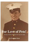 For Love of Pete!