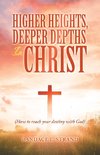 Higher Heights, Deeper Depths in Christ