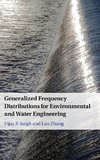 Generalized Frequency Distributions for Environmental and Water Engineering