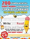 200 Fundamental Sight Words Workbook for Kids Learning to Write and Read