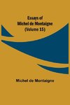 Essays Of Michel De Montaigne (Volume 15)