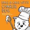 Bake a Cake with Charlie Dog