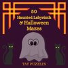 50 Haunted Labyrinth & Halloween Mazes