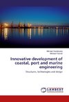 Innovative development of coastal, port and marine engineering