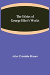 The Ethics of George Eliot's Works