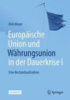 Europäische Union und Währungsunion in der Dauerkrise I