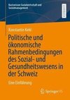 Politische und ökonomische Rahmenbedingungen des Sozial- und Gesundheitswesens in der Schweiz