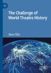 The Challenge of World Theatre History