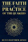 The Faith and Practice of the Quakers