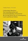 Celebrating Liberation: The Commemoration and Instrumentalisation of the End of the Second World War in Contemporary Czech and Slovak Politics