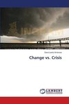Change vs. Crisis