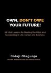 Own, Don't Owe Your Future!