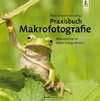 Praxisbuch Makrofotografie