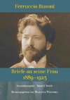 Ferruccio Busoni: Briefe an seine Frau, 1889-1923, hg. v. Martina Weindel, Bd. 1