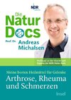 Die Natur-Docs - Meine besten Heilmittel für Gelenke. Arthrose, Rheuma und Schmerzen