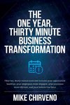 The One Year, Thirty Minute Business Transformation